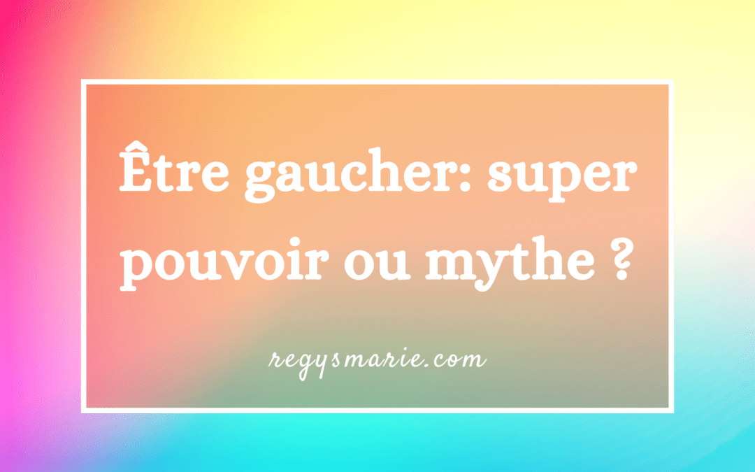 Être gaucher: super pouvoir ou mythe ?